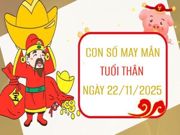Luận giải con số may mắn tuổi Thân ngày 22/11/2025 siêu chuẩn