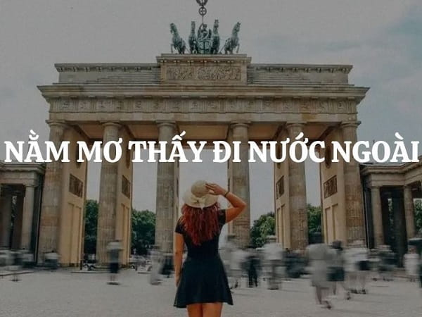 Ý nghĩa chung của giấc mơ thấy đi nước ngoài