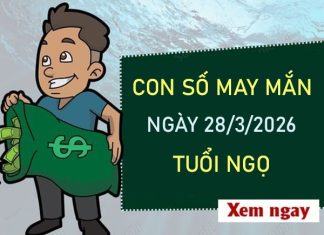 Con số may mắn hôm nay 28/3/2026 thứ 7 tuổi Ngọ