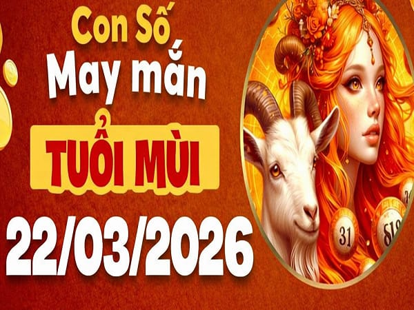 Con số may mắn 22/3 tuổi Mùi theo từng năm sinh