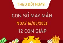 Con số may mắn hôm nay 16/5/2026 thứ 7 của 12 con giáp
