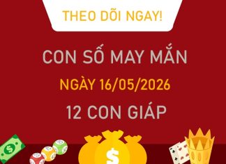 Con số may mắn hôm nay 16/5/2026 thứ 7 của 12 con giáp